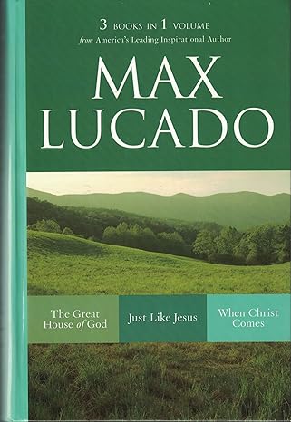 The Great House of God, Just Like Jesus, When Christ Comes (3 Books in 1 Volume)
