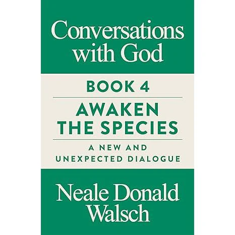 Conversations with God Book 4: Awaken the Species, A New and Unexpected Dialogue book by Neale Donald Walsch