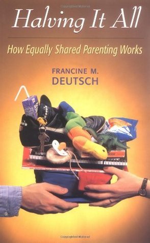 Halving it All : How Equally Shared Parenting Works