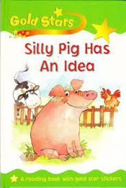 Silly Pig Has An Idea (Gold Stars) book by Sue Graves