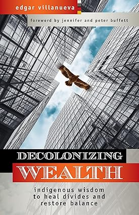 Decolonizing Wealth book by Edgar Villanueva