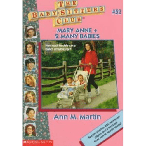 The Baby-Sitters Club #52: Mary Anne + 2 Many Babies