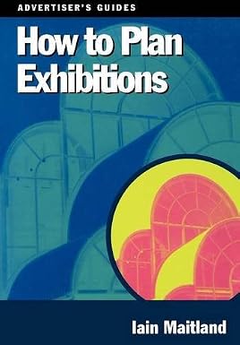 How to Plan Exhibitions (Advertiser's Guides) Book By Iain Maitland
