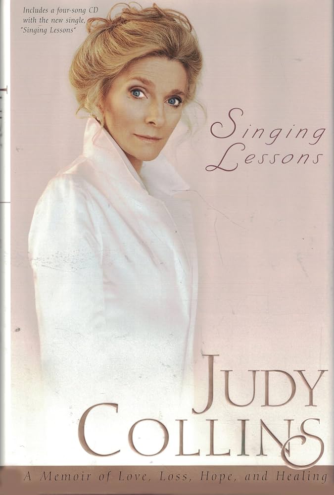 Singing Lessons: A Memoir of Love, Loss, Hope and Healing book by Judy Collins