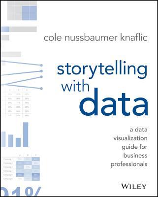 Storytelling with Data: A Data Visualization Guide for Business Professionals book by Cole Nussbaumer Knaflic