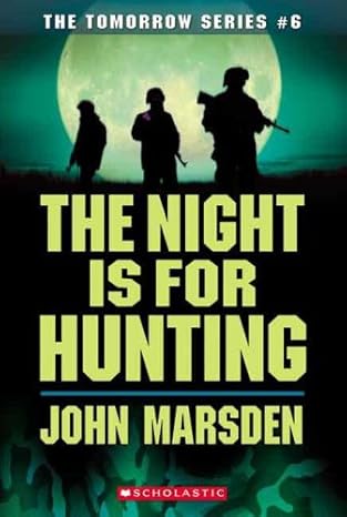 Tomorrow #6: The Night Is for Hunting book by John Marsden