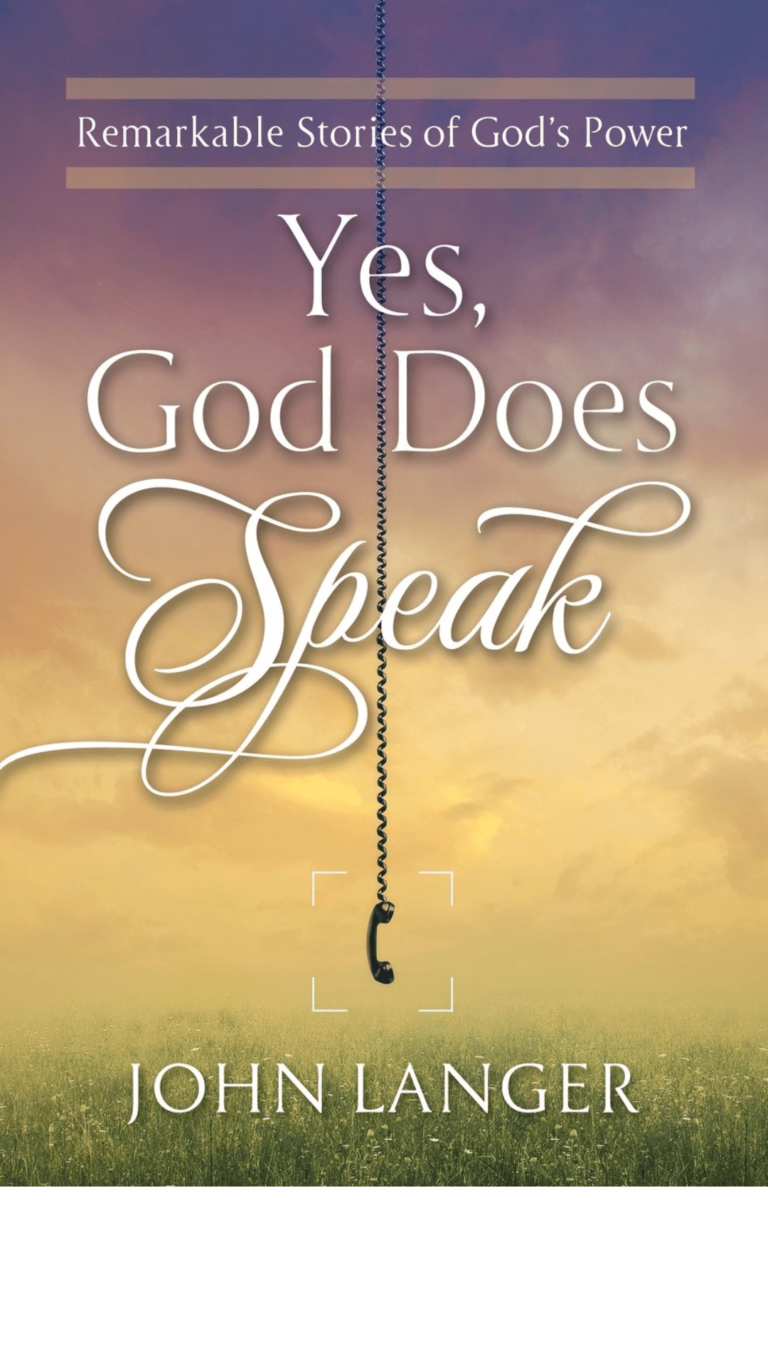 Yes, God Does Speak : Remarkable Stories of God's Power