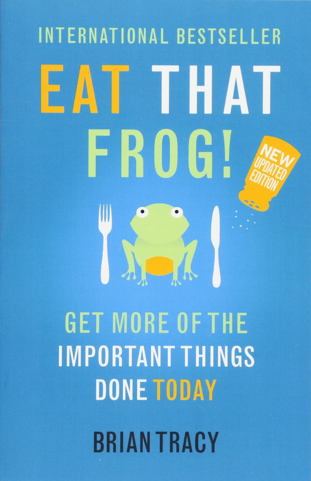 Eat That Frog!: 21 Great Ways to Stop Procrastinating and Get More Done in Less Time book by Brian Tracy