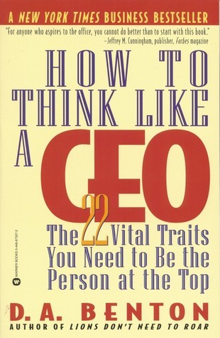 How to Think Like a Ceo: The 22 Vital Traits You Need to Be the Person at the Top book by D. A. Benton