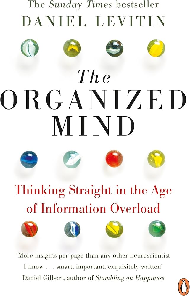 The Organized Mind: Thinking Straight in the Age of Information Overload book by Daniel J. Levitin