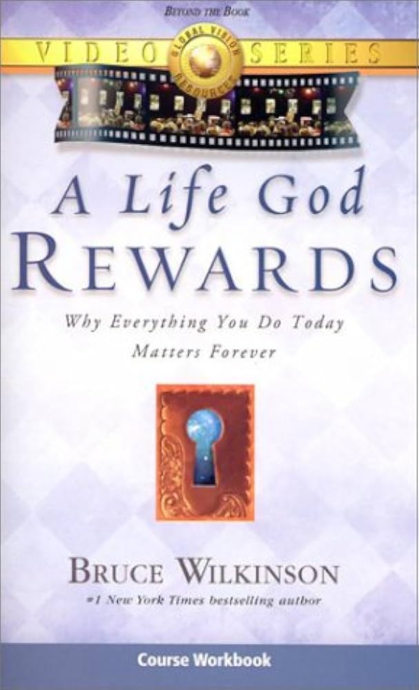 Coursebook: A Life God Rewards: Breaking Through to a Life God Will Reward