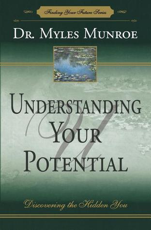 Understanding Your Potential - Discovering the Hidden You book by Myles Munroe