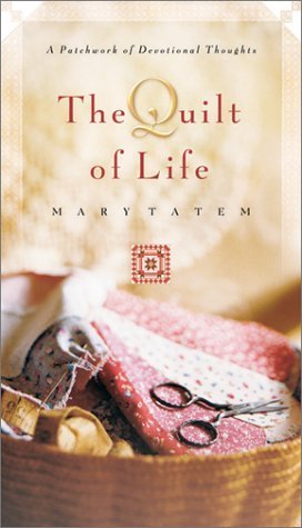 The Quilt of Life: A Patchwork of Devotional Thoughts book by Mary Tatem