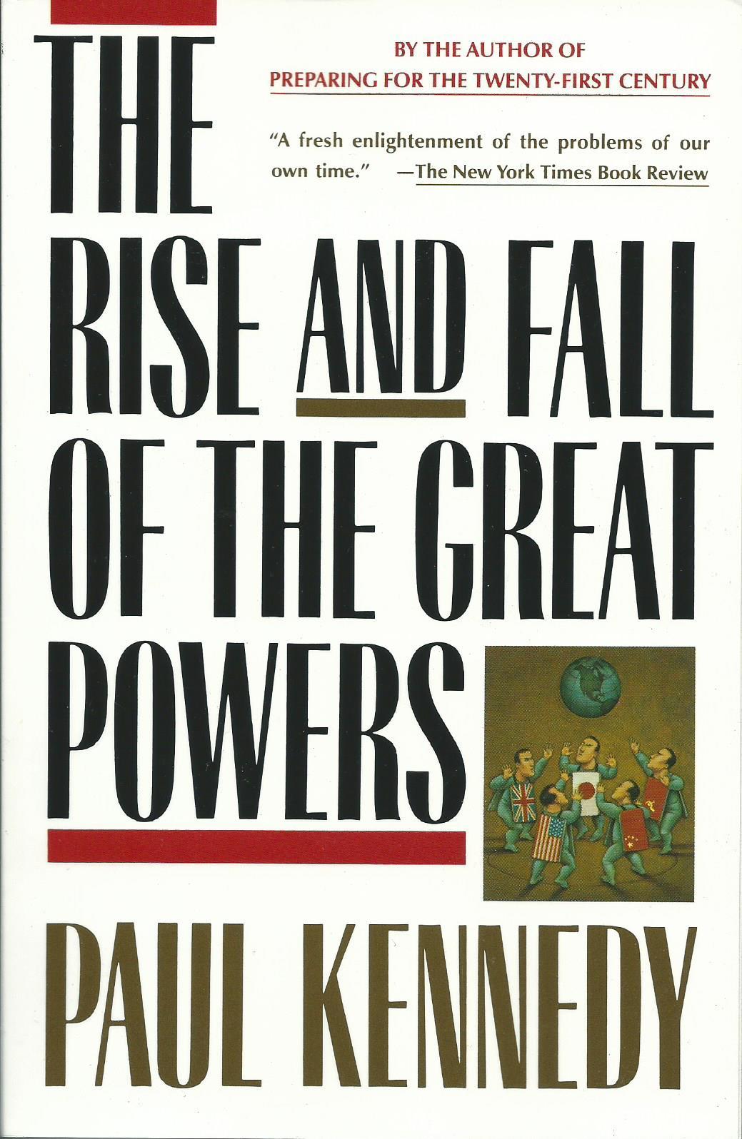 The Rise and Fall of the Great Powers: Economic Change and Military Conflict from 1500 to 2000 book by Paul Kennedy