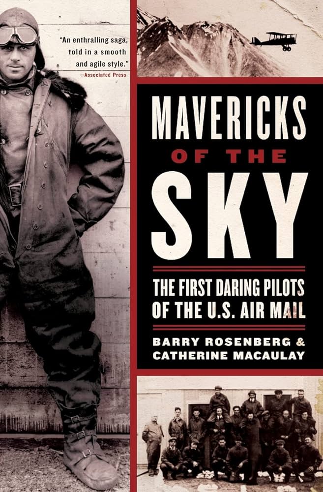 Mavericks of the Sky: The First Daring Pilots of the U.S. Air Mail