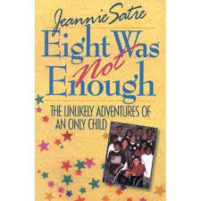 Eight Was Not Enough: The unlikely adventures of an only child book by Jeannie M. Satre