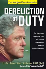 Dereliction of Duty: The Eyewitness Account of How President Bill Clinton Compromised America's Long-Term National Security book by Robert Patterson