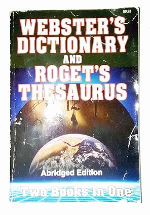 Webster's Dictionary and  Roget's Thesaurus