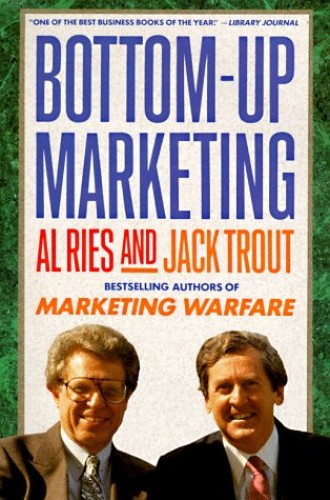 Bottom-up Marketing by Al Ries