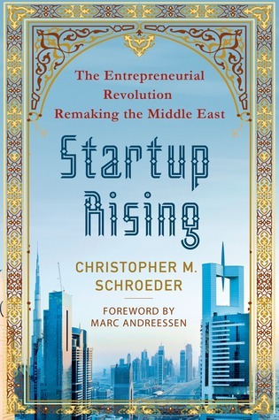 Startup Rising: The Entrepreneurial Revolution Remaking the Middle East book by Christopher M. Schroeder