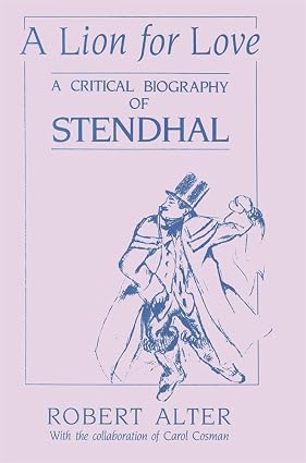 A Lion for Love: A Critical Biography of Stendhal Book By Robert Alter