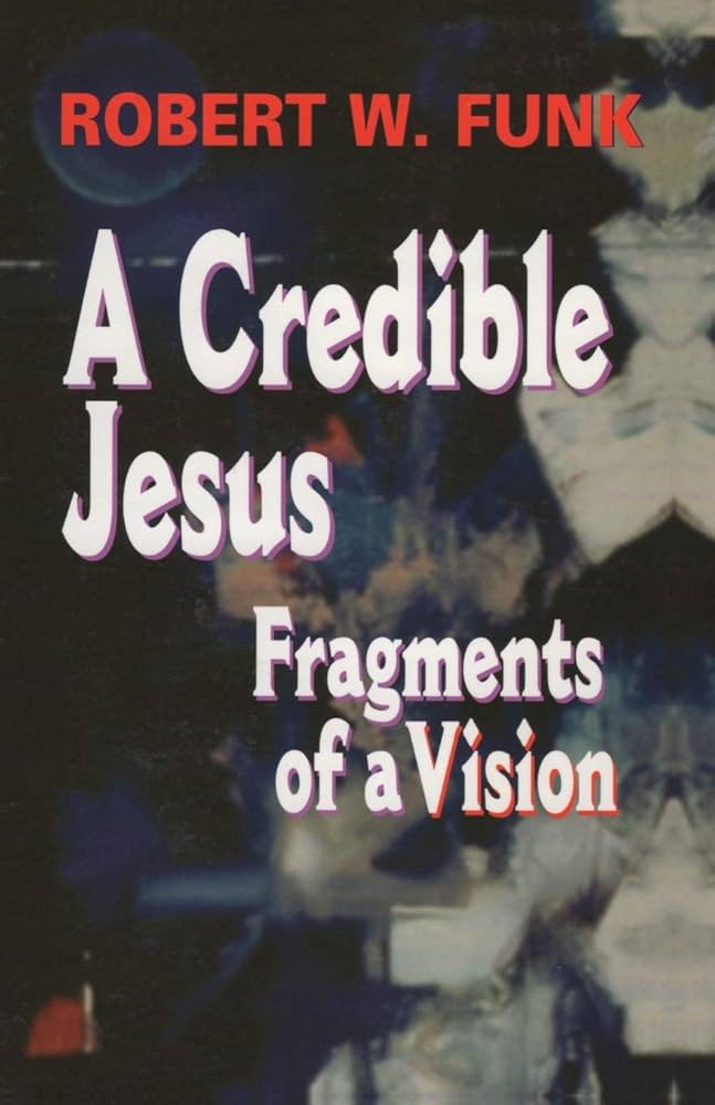 A Credible Jesus: Fragments of a Vision book by Robert Walter Funk