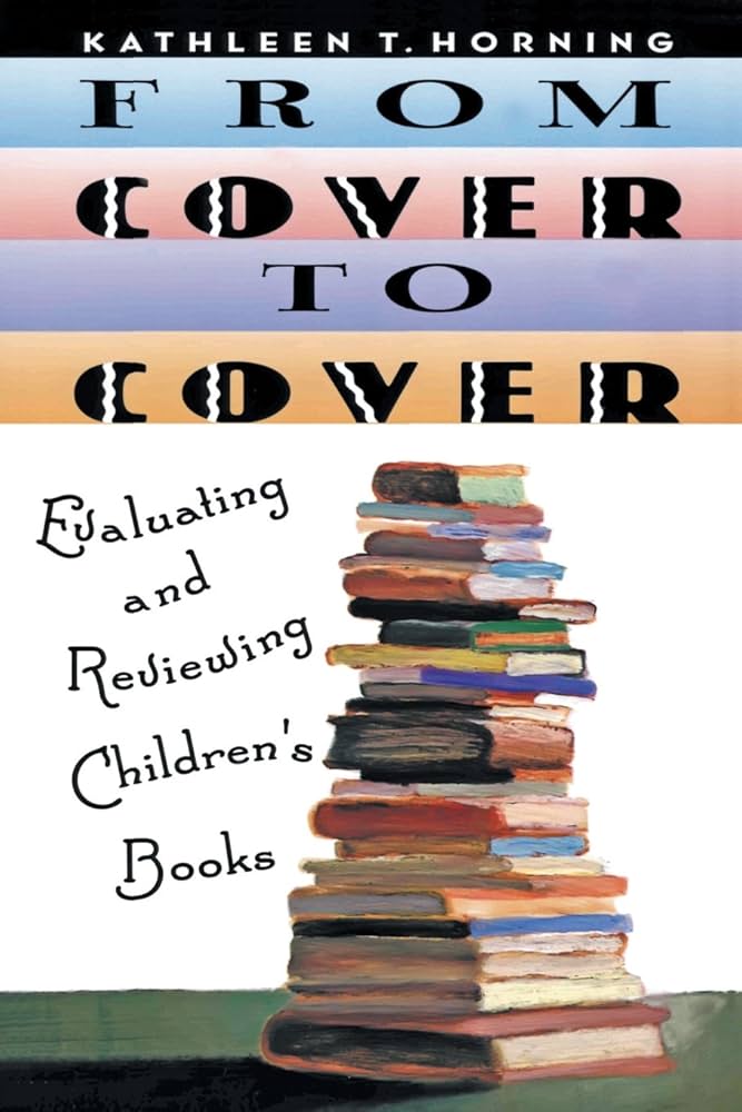 From Cover to Cover : Evaluating and Reviewing Children's Books