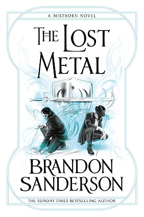 The Lost Metal: A Mistborn Novel by Brandon Sanderson