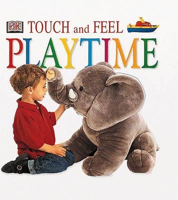 Touch and Feel: Playtime (Touch & Feel) (Board Book)