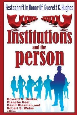 Institutions and the Person : Festschrift in Honor of Everett C.Hughes