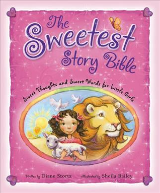 The Sweetest Story Bible : Sweet Thoughts and Sweet Words for Little Girls