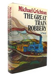 The Great Train Robbery Novel by Michael Crichton