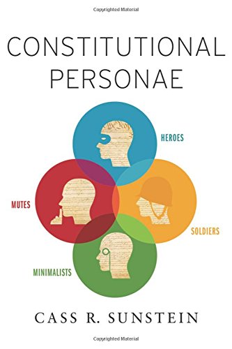 Constitutional Personae: Heroes, Soldiers, Minimalists, and Mutes book by Cass R. Sunstein