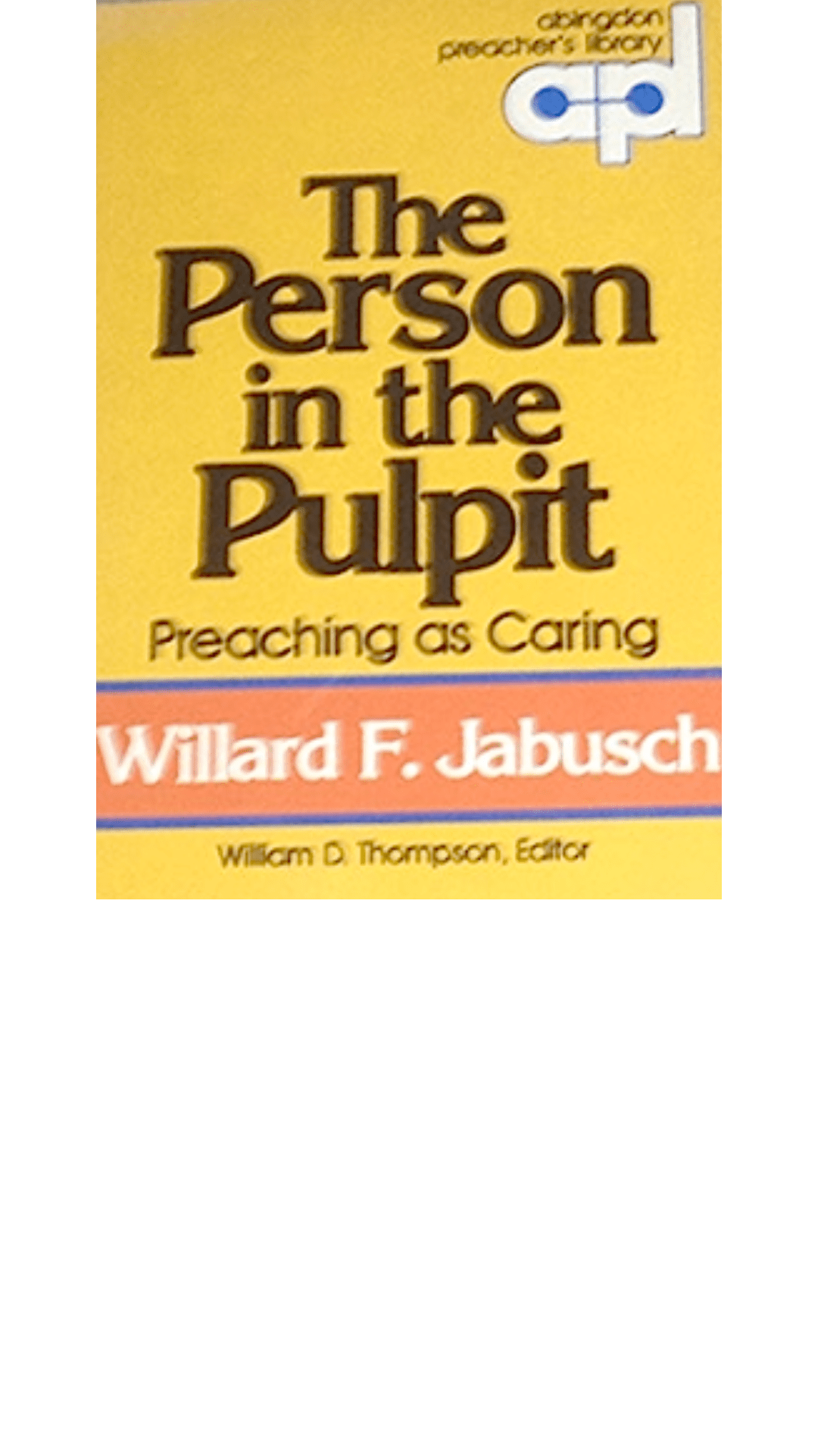 The Person in the Pulpit: Preaching As Caring