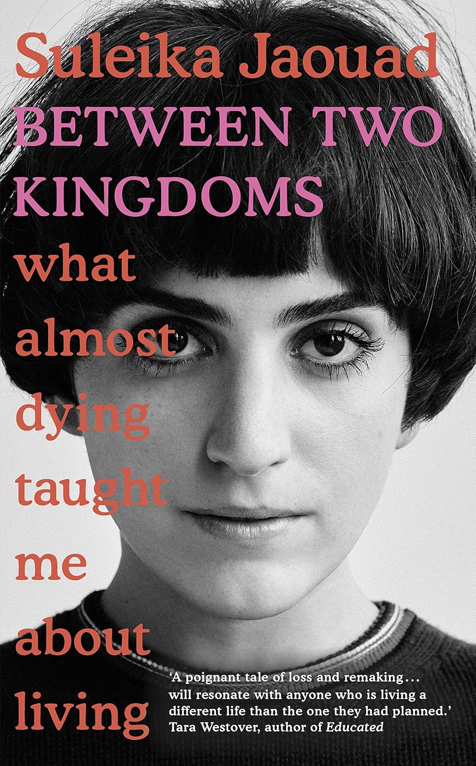 Between Two Kingdoms: What almost dying taught me about living book by Suleika Jaouad