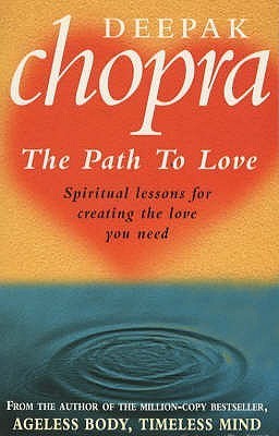 Path To Love: Spiritual Lessons for Creating the Love You Need book by Deepak Chopra