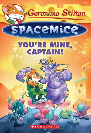 Geronimo Stilton Spacemice #2: You're Mine, Captain! book by Geronimo Stilton