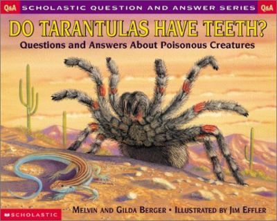 Do Tarantulas Have Teeth? : Questions and Answers about Poisonous Creatures