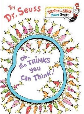 Oh, the Thinks You Can Think! (Board Book)
