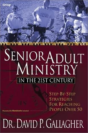 Senior Adult Ministry in the 21st Century book by David P. Gallagher