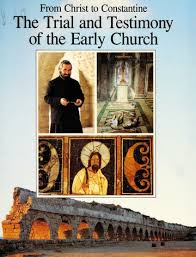From Christ to Constantine : the trial and testimony of the early church by A. Kenneth Curtis