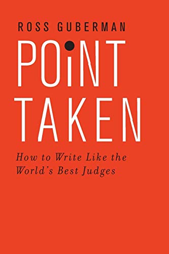 Point Taken: How to Write Like the World's Best Judges book by Ross Guberman