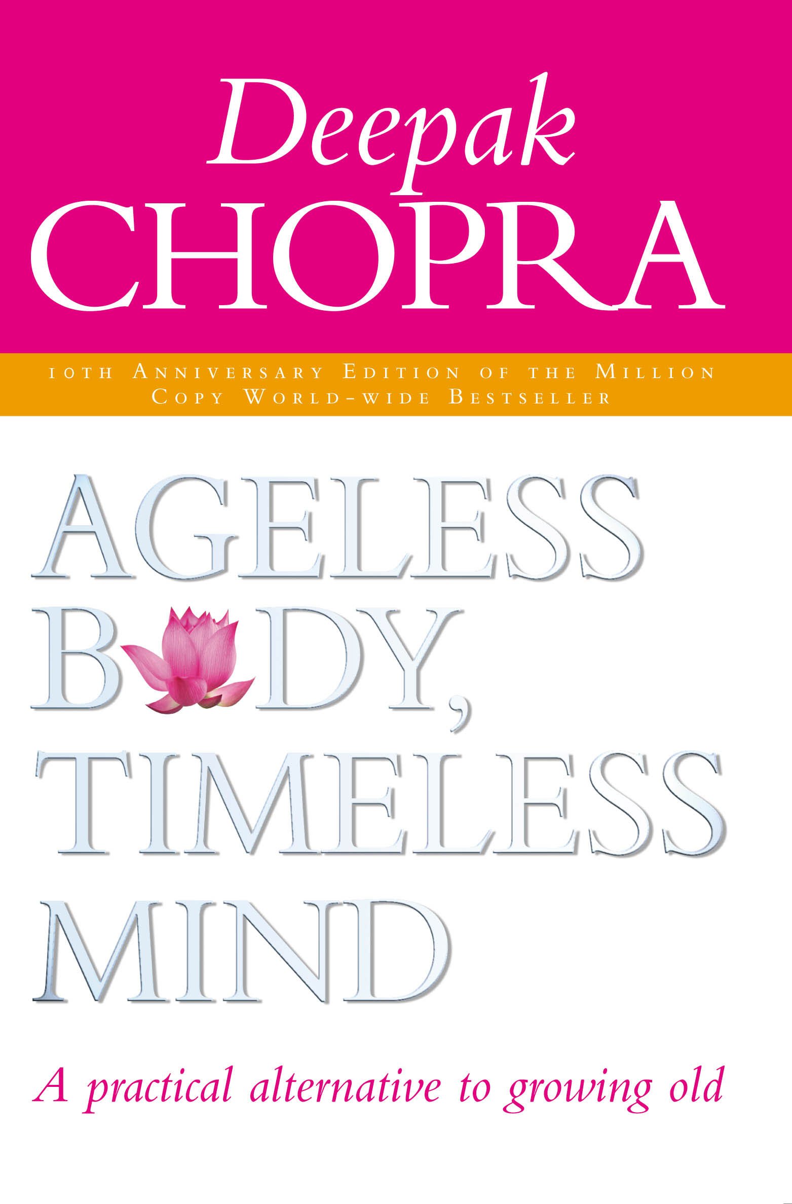 Ageless Body, Timeless Mind: The Quantum Alternative to Growing Old book by Deepak Chopra