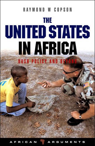 The United States in Africa: Bush Policy and Beyond (African Arguments) book by Raymond W. Copson