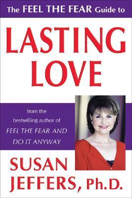 The Feel the Fear Guide to Lasting Love book by Susan Jeffers
