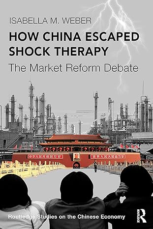 How China Escaped Shock Therapy (Routledge Studies on the Chinese Economy) book by Isabella M. Weber