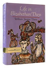 Life in Elizabethian Days book by William S. Davis