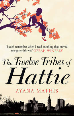 The Twelve Tribes of Hattie book by Ayana Mathis