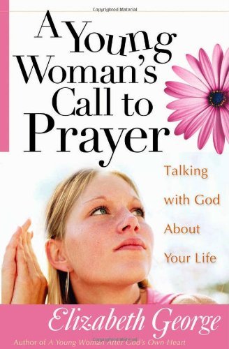 A Young Woman's Call to Prayer book by Elizabeth George