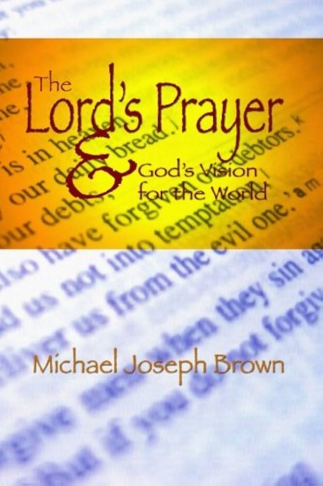 The Lord's Prayer and God's Vision for the World book by Michael Brown